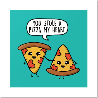 You Stole a Pizza my Heart Posters and Art